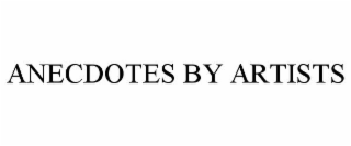 ANECDOTES BY ARTISTS