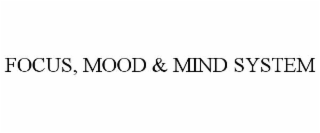 FOCUS, MOOD & MIND SYSTEM