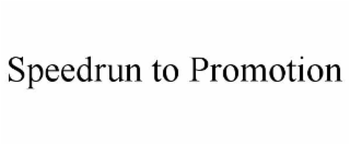 SPEEDRUN TO PROMOTION