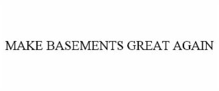 MAKE BASEMENTS GREAT AGAIN