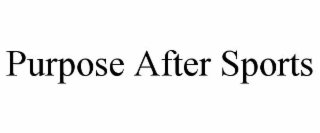 PURPOSE AFTER SPORTS