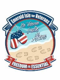 EMERALD ISLE FOR VETERANS NO VETERAN WALKS ALONE FREEDOM IS ESSENTIAL EST. 2023