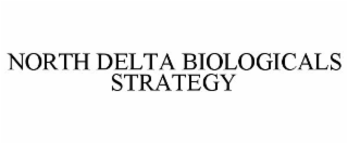 NORTH DELTA BIOLOGICALS STRATEGY