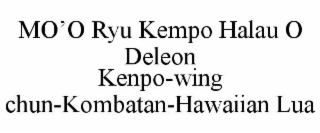 MO'O RYU KEMPO HALAU O DELEON KENPO-WING CHUN-KOMBATAN-HAWAIIAN LUA