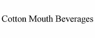 COTTON MOUTH BEVERAGES