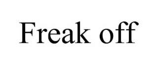 FREAK OFF