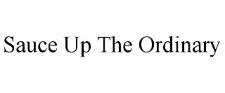 SAUCE UP THE ORDINARY