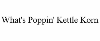 WHAT'S POPPIN' KETTLE KORN