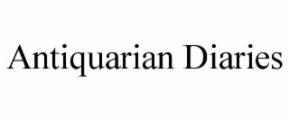 ANTIQUARIAN DIARIES