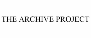 THE ARCHIVE PROJECT