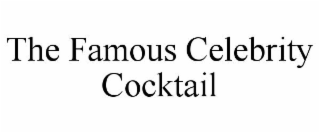 THE FAMOUS CELEBRITY COCKTAIL