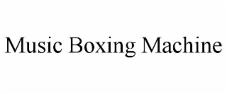 MUSIC BOXING MACHINE