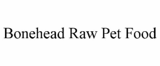 BONEHEAD RAW PET FOOD