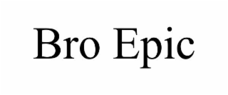 BRO EPIC