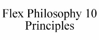 FLEX PHILOSOPHY 10 PRINCIPLES