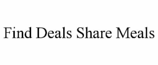 FIND DEALS SHARE MEALS