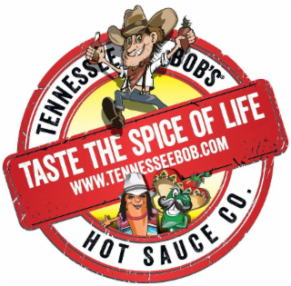 TENNESSEE BOB'S TASTE THE SPICE OF LIFE WWW.TENNESSEEBOB.COM HOT SAUCE CO.