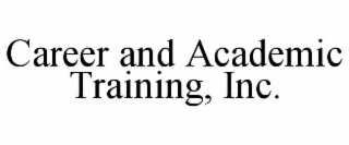 CAREER AND ACADEMIC TRAINING, INC.