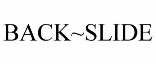BACK~SLIDE