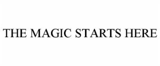 THE MAGIC STARTS HERE