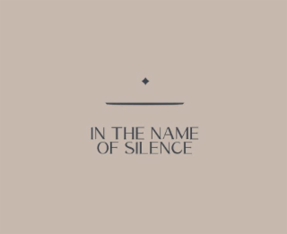 IN THE NAME OF SILENCE