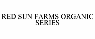 RED SUN FARMS ORGANIC SERIES