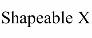 SHAPEABLE X