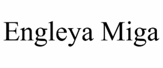 ENGLEYA MIGA