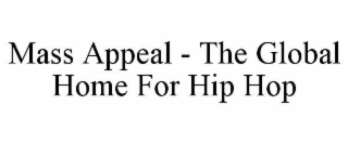 MASS APPEAL - THE GLOBAL HOME FOR HIP HOP