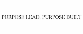 PURPOSE LEAD. PURPOSE BUILT