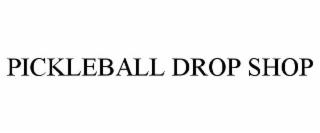 PICKLEBALL DROP SHOP