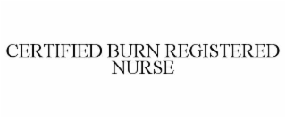 CERTIFIED BURN REGISTERED NURSE