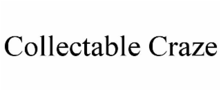 COLLECTABLE CRAZE