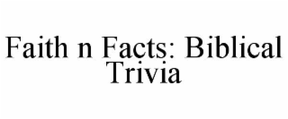 FAITH N FACTS: BIBLICAL TRIVIA
