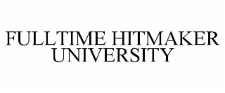 FULLTIME HITMAKER UNIVERSITY