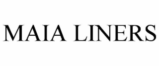 MAIA LINERS