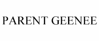 PARENT GEENEE