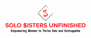 SOLO $ISTERS UNFINISHED EMPOWERING WOMEN TO THRIVE SOLO AND UNSTOPPABLE