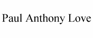 PAUL ANTHONY LOVE
