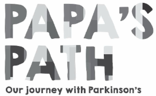 PAPA'S PATH OUR JOURNEY WITH PARKINSON'S