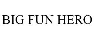 BIG FUN HERO