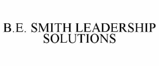 B.E. SMITH LEADERSHIP SOLUTIONS