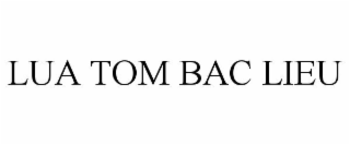 LUA TOM BAC LIEU