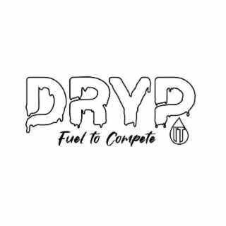 DRYP IT FUEL TO COMPETE