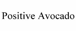 POSITIVE AVOCADO