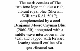 THE MARK CONSISTS OF THE TWO-TONE LOGO INCLUDES A RICH, VIBRANT ROYAL BLUE (SHERWIN WILLIAMS RAL 5017), COMPLEMENTED BY A COOL BENJAMIN MOORE CAYMAN BLUE (2060-50), INTEGRATED WITH A SUBTLE WAVE INTER