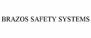 BRAZOS SAFETY SYSTEMS