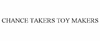 CHANCE TAKERS TOY MAKERS