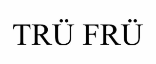 TRÜ FRÜ