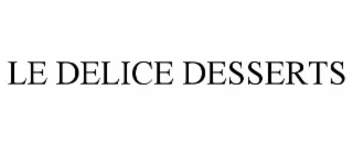 LE DELICE DESSERTS